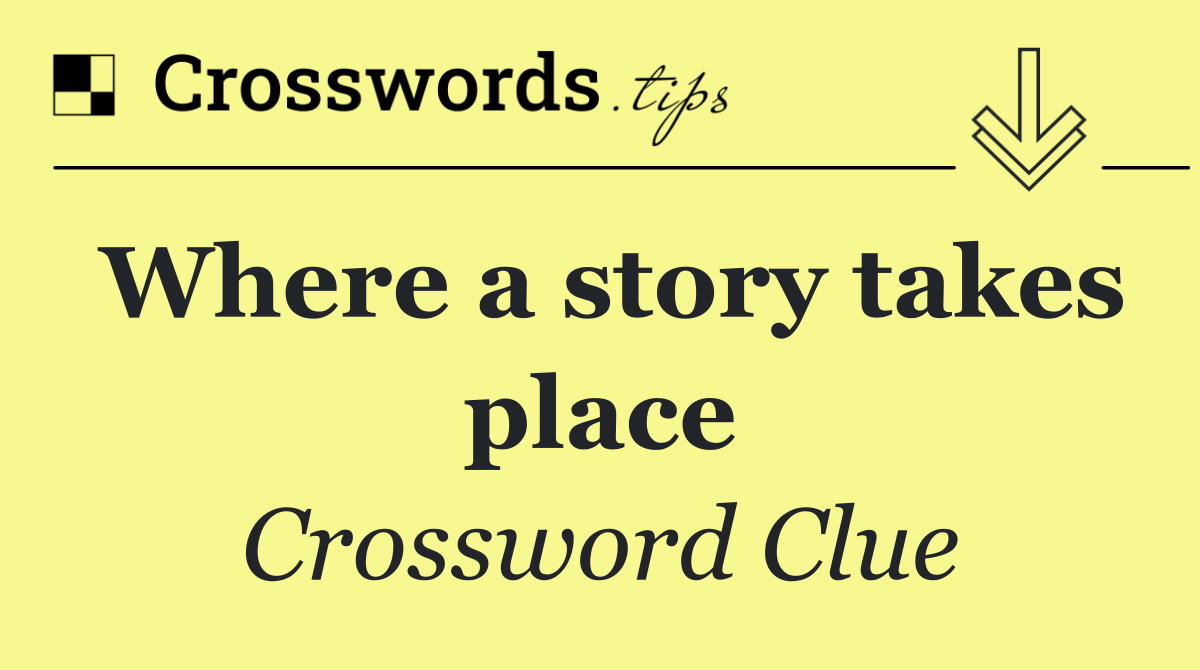 Where a story takes place