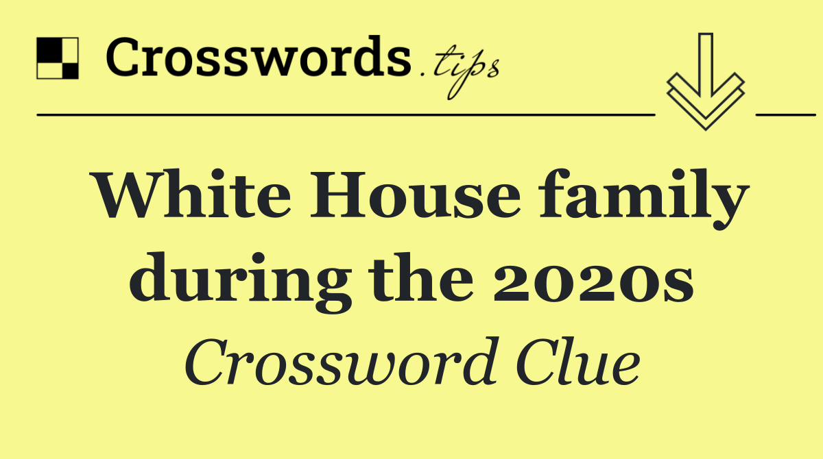 White House family during the 2020s