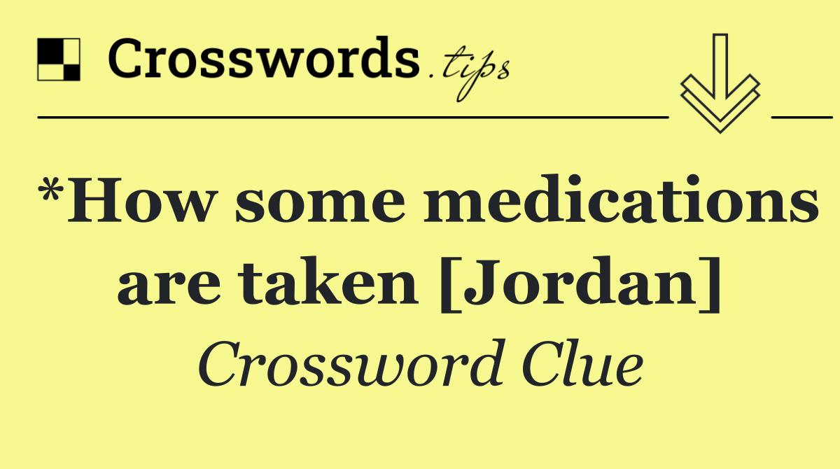 *How some medications are taken [Jordan]