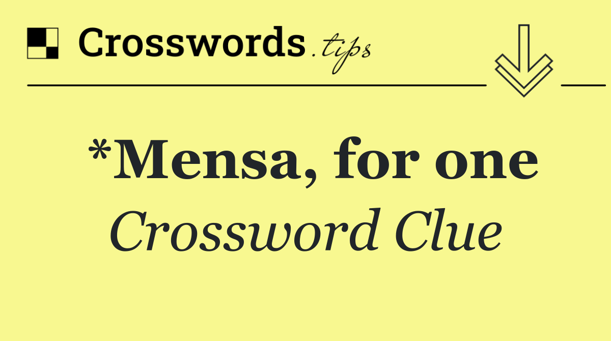 *Mensa, for one
