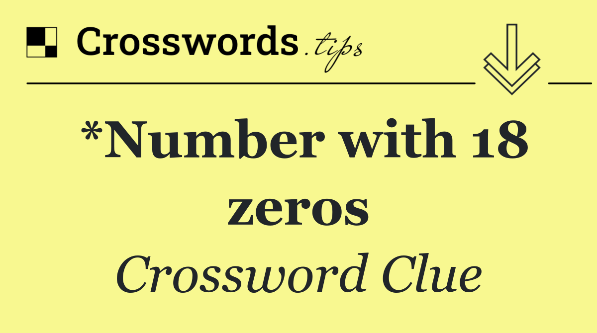 *Number with 18 zeros