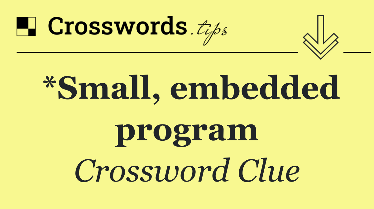 *Small, embedded program