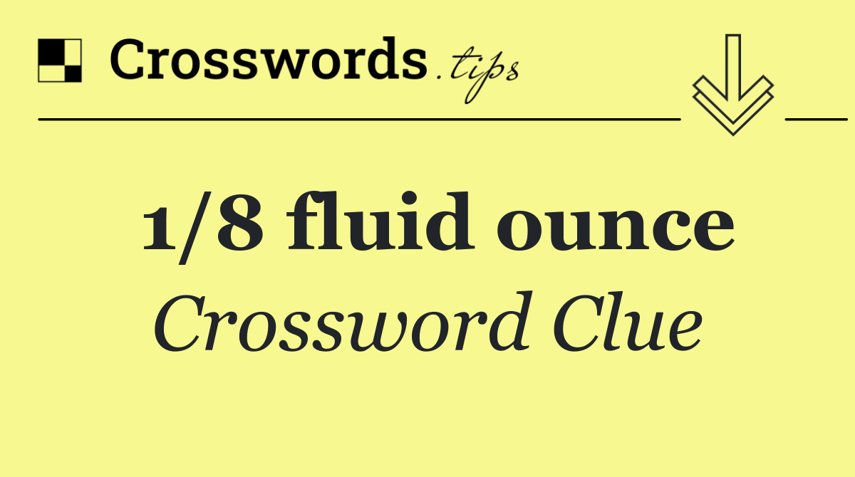1/8 fluid ounce