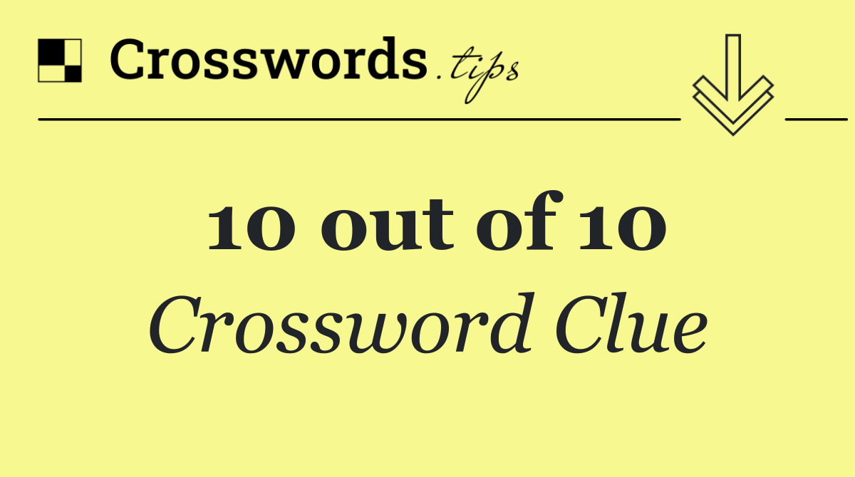 10 out of 10