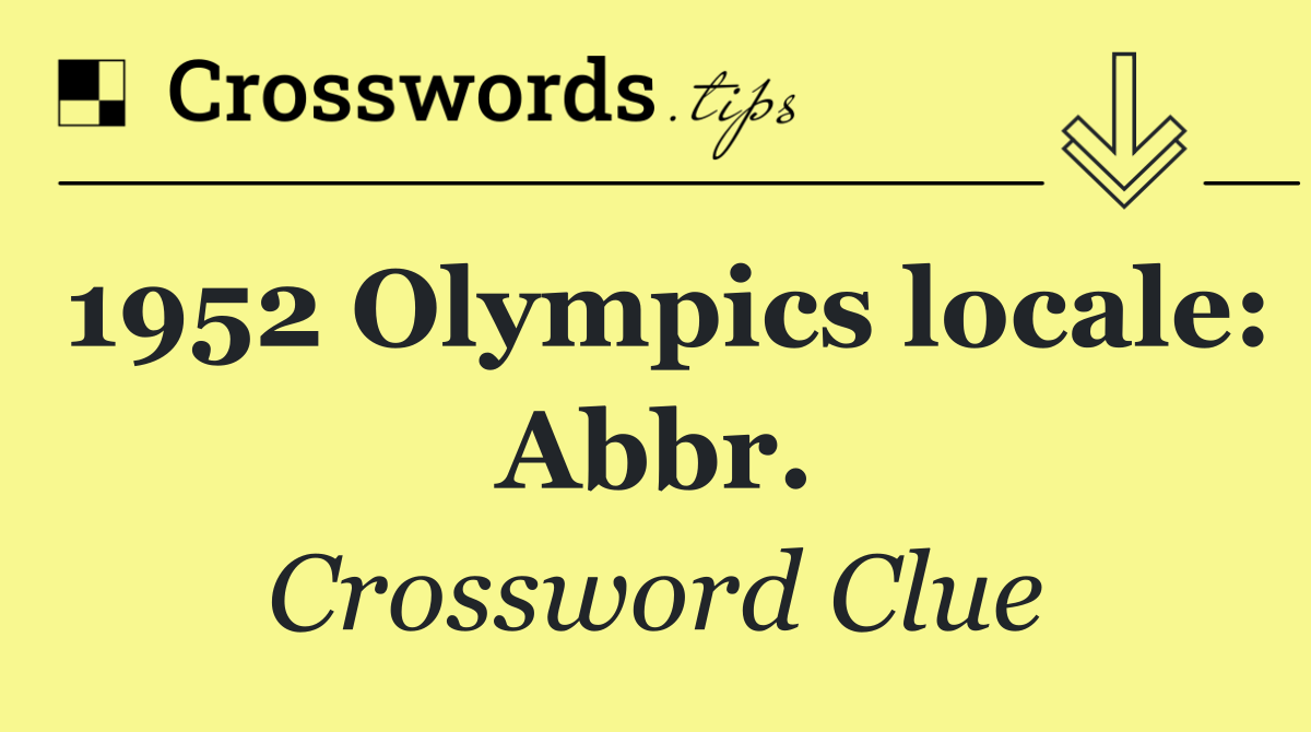 1952 Olympics locale: Abbr.
