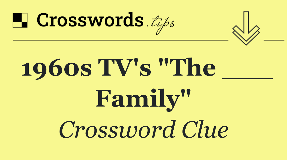 1960s TV's "The ___ Family"