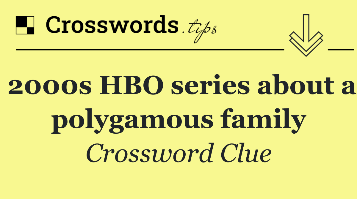 2000s HBO series about a polygamous family