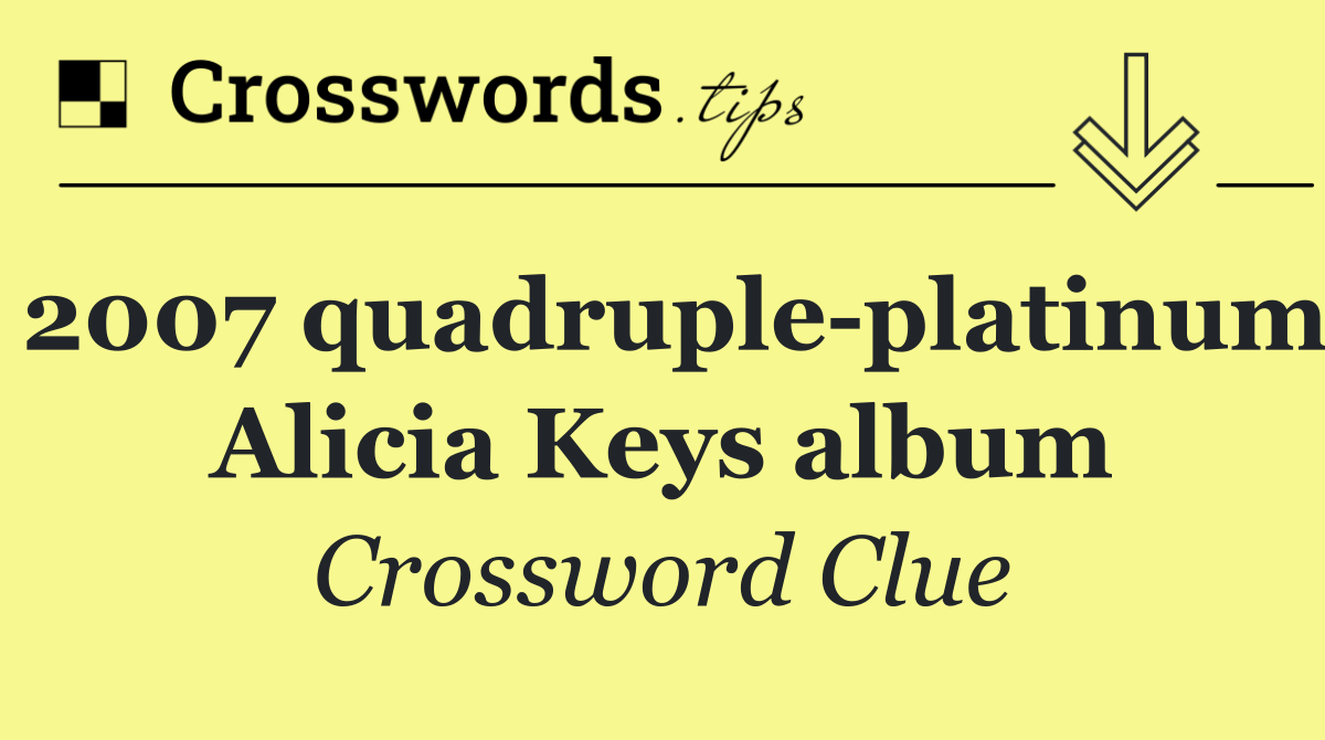 2007 quadruple platinum Alicia Keys album