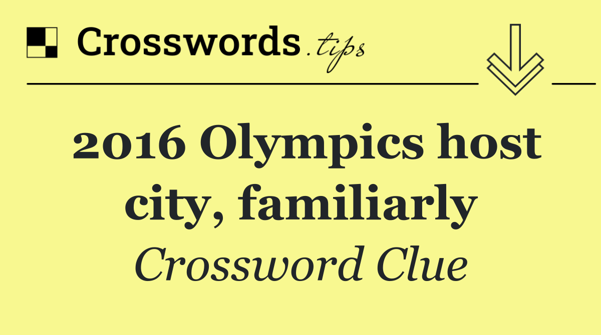 2016 Olympics host city, familiarly