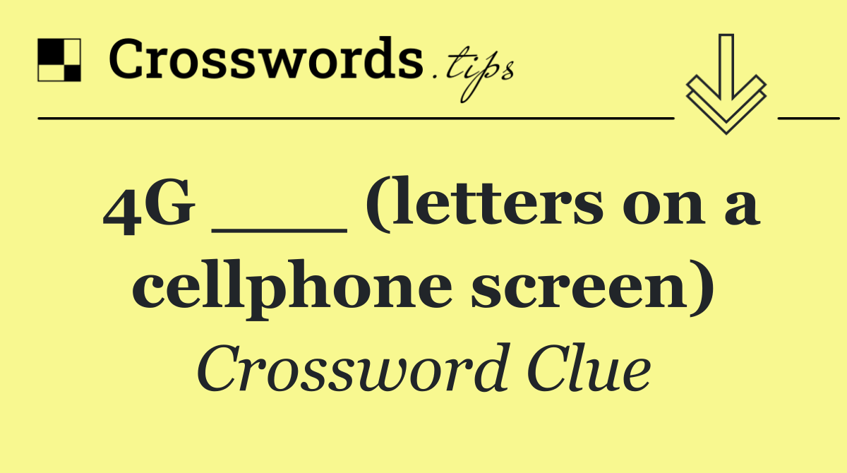 4G ___ (letters on a cellphone screen)