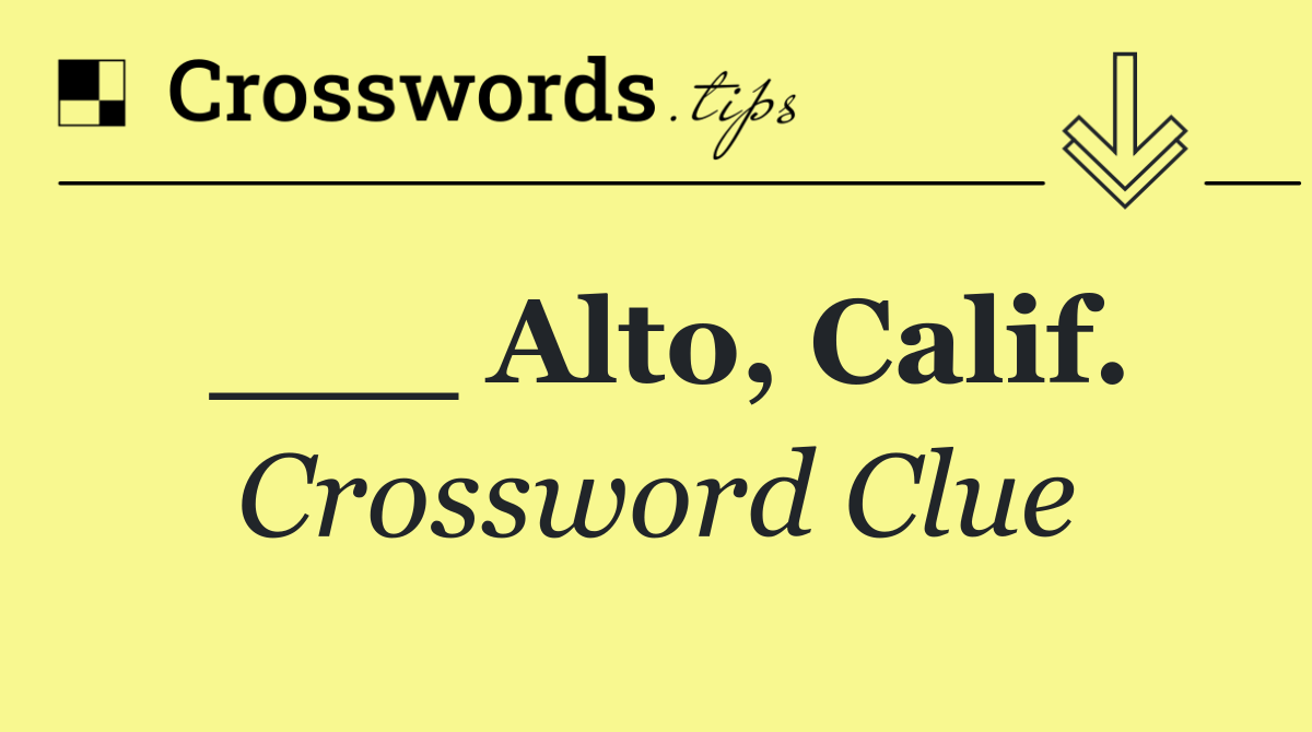 ___ Alto, Calif.
