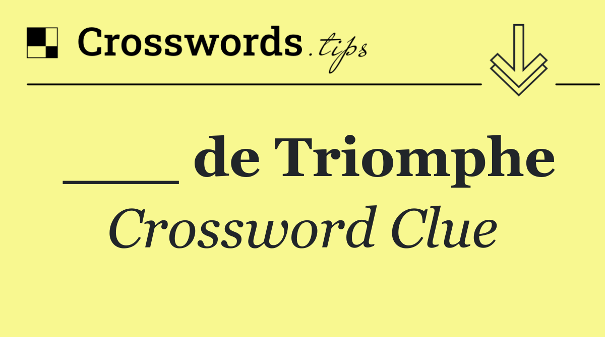 ___ de Triomphe