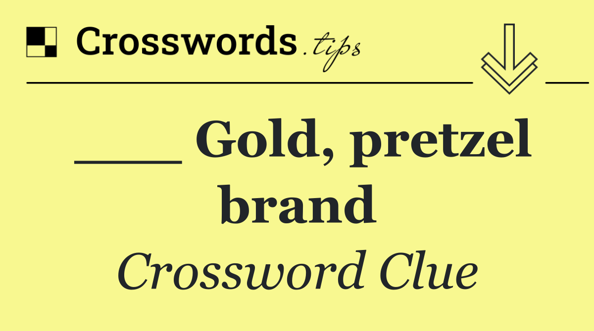 ___ Gold, pretzel brand