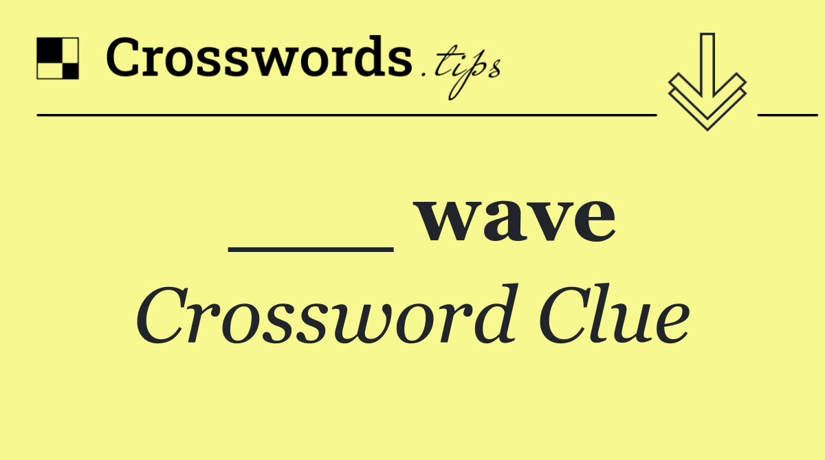 ___ wave