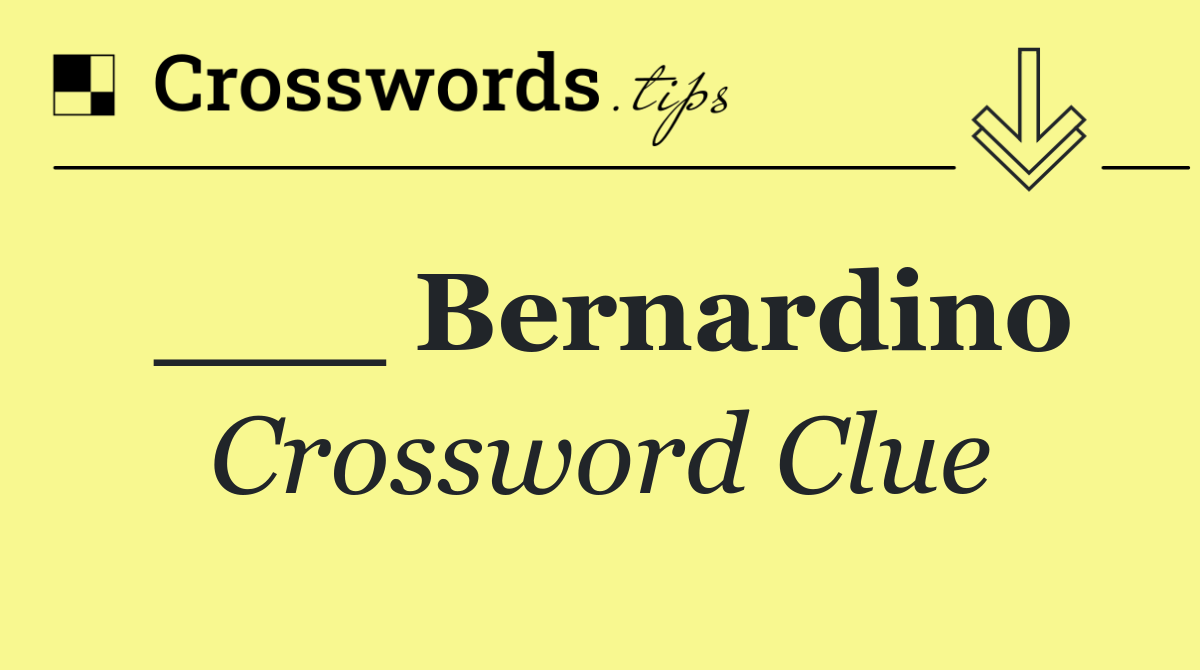 ___ Bernardino