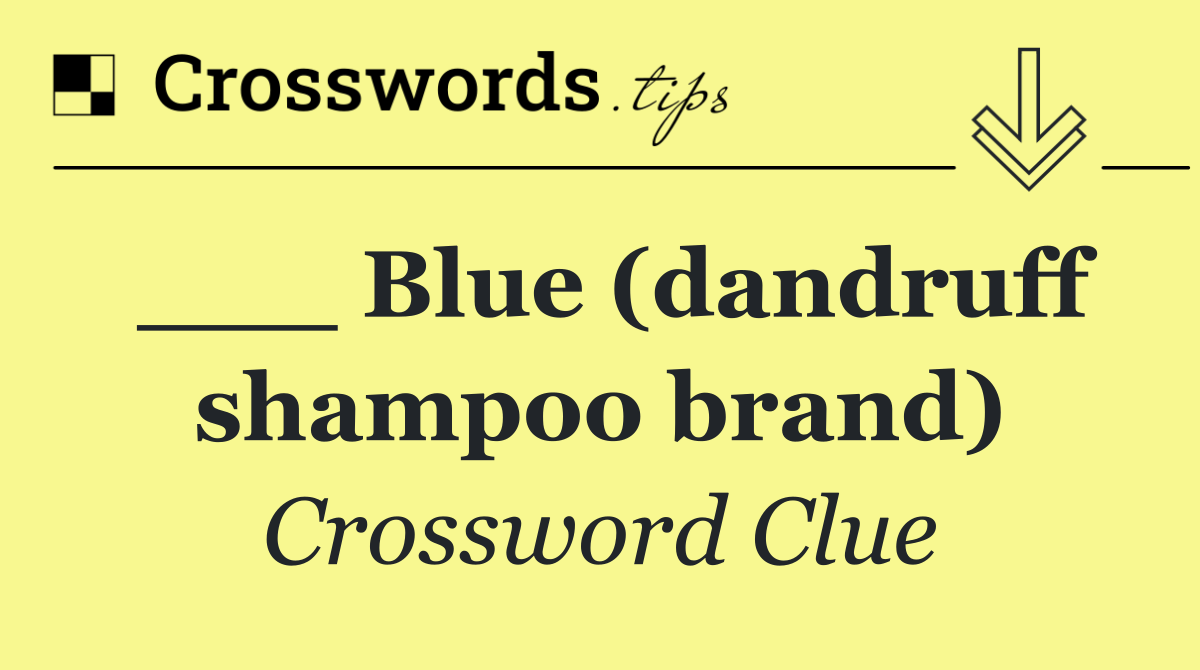 ___ Blue (dandruff shampoo brand)