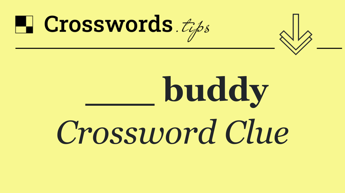 ___ buddy