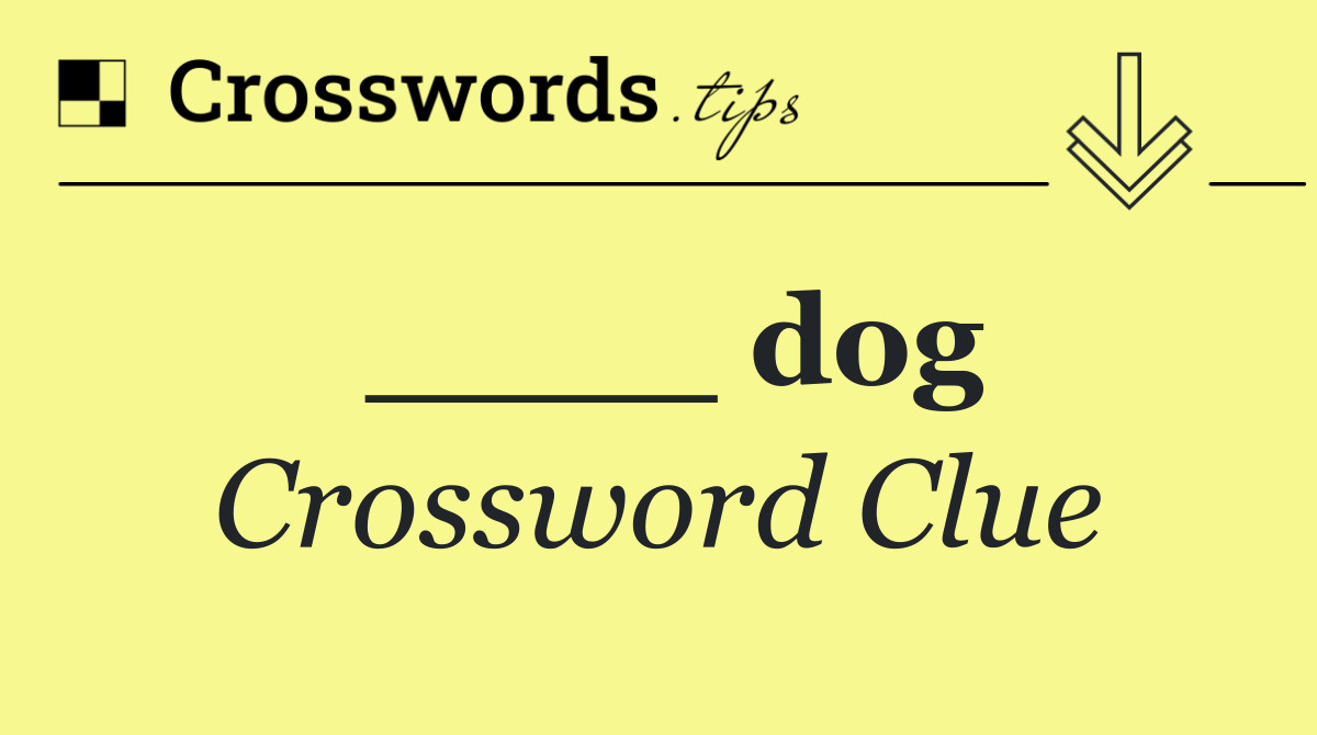 ____ dog