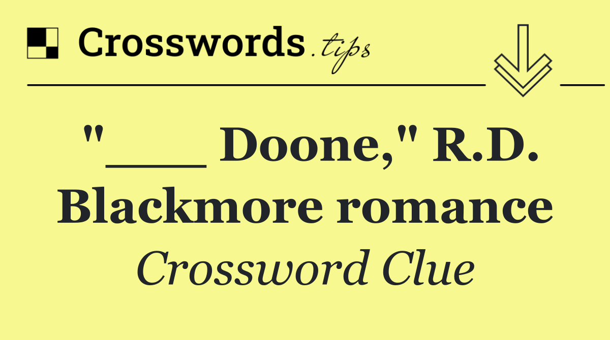 "___ Doone," R.D. Blackmore romance