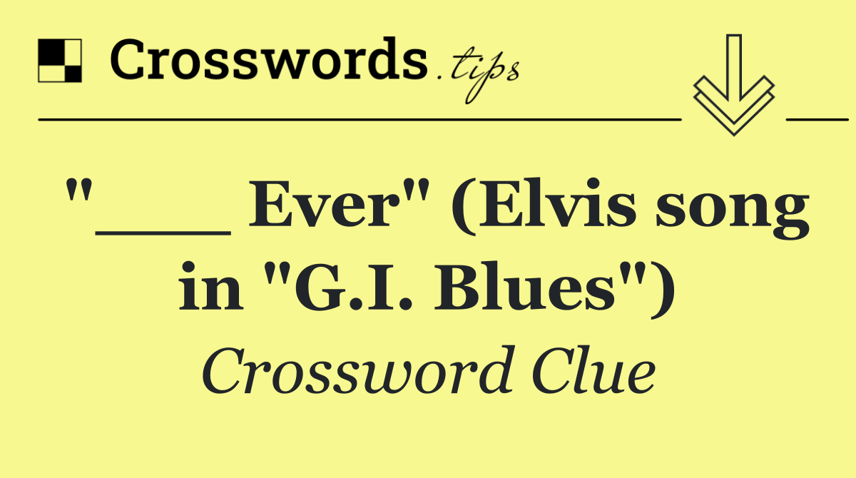 "___ Ever" (Elvis song in "G.I. Blues")