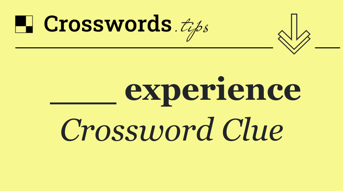 ___ experience