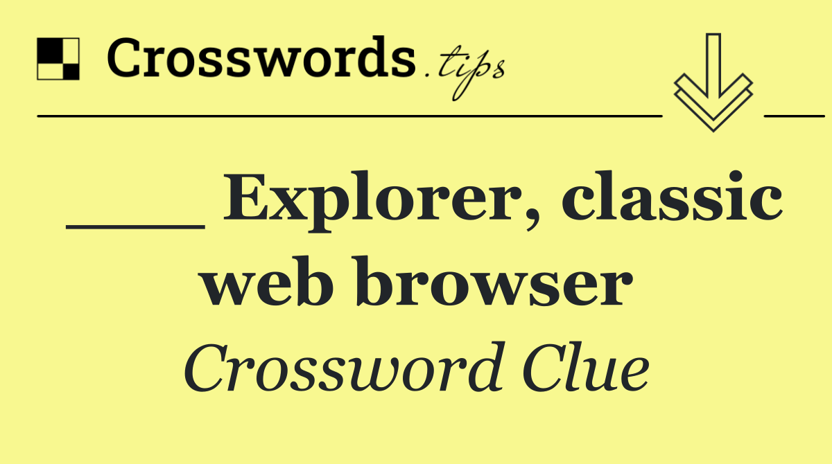 ___ Explorer, classic web browser