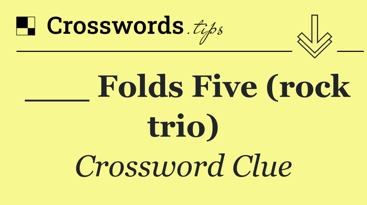 ___ Folds Five (rock trio)