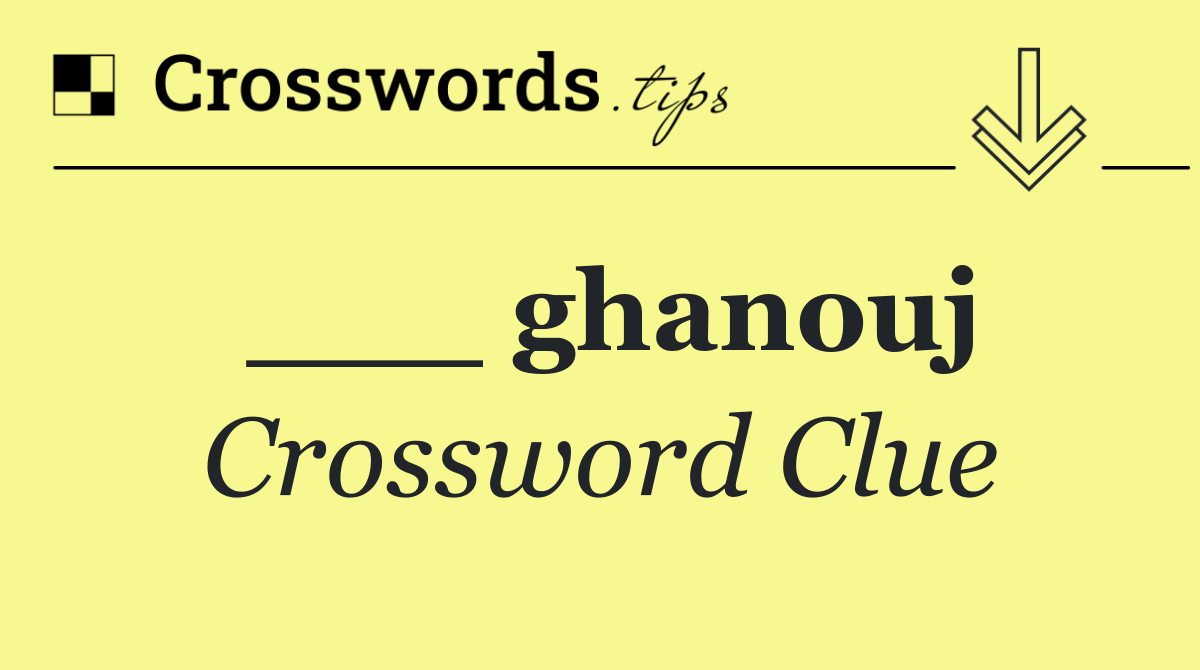 ___ ghanouj