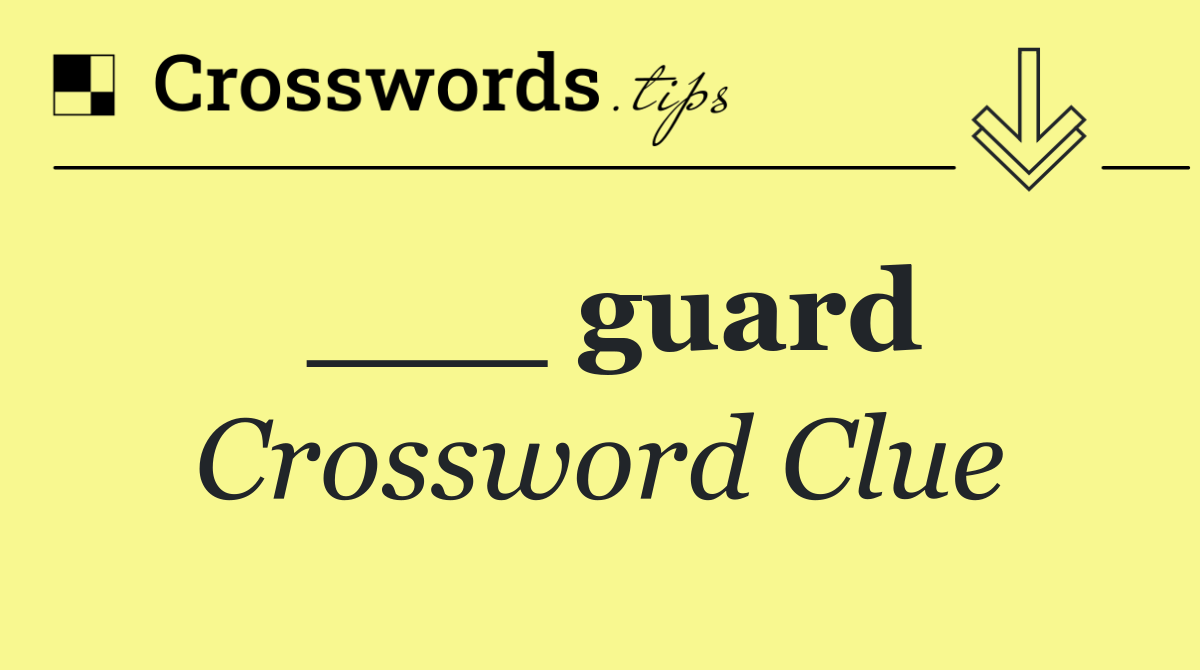 ___ guard