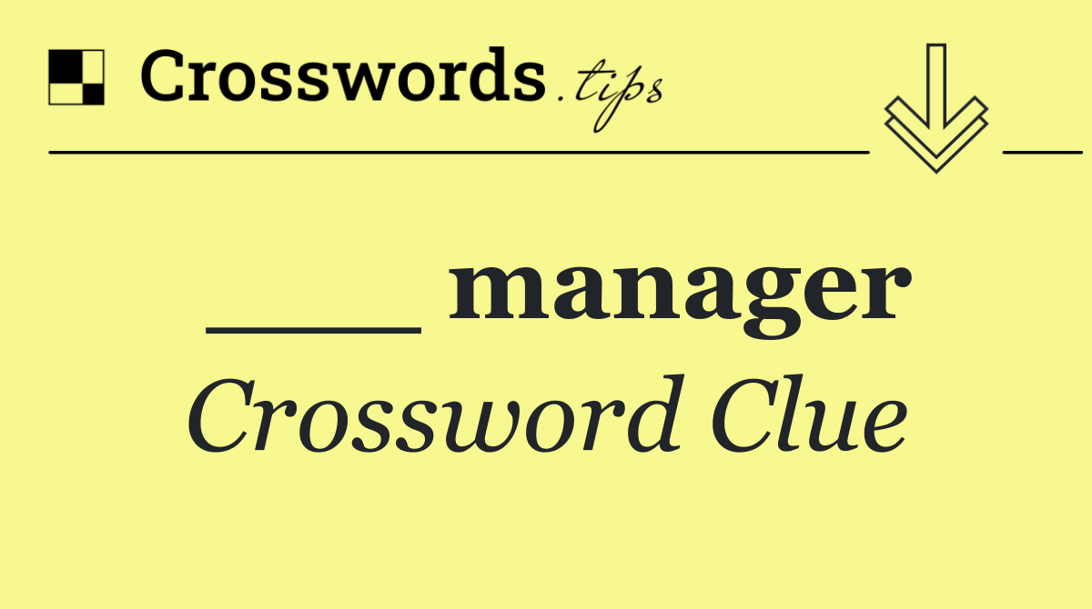 ___ manager