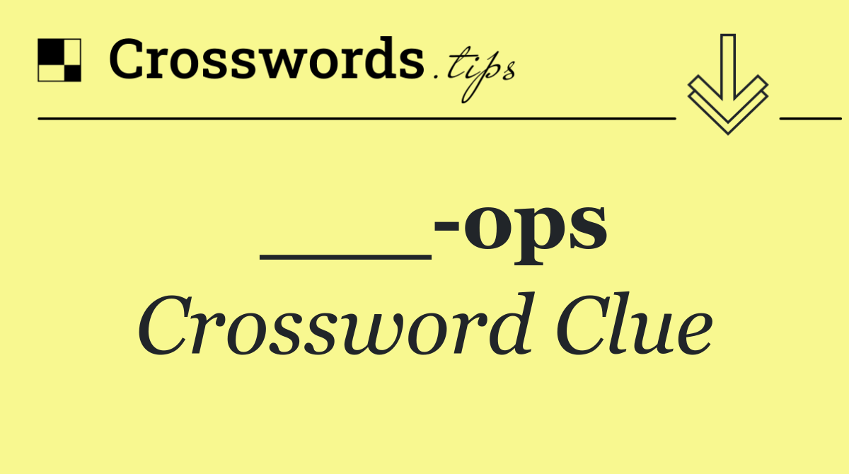 ___ ops