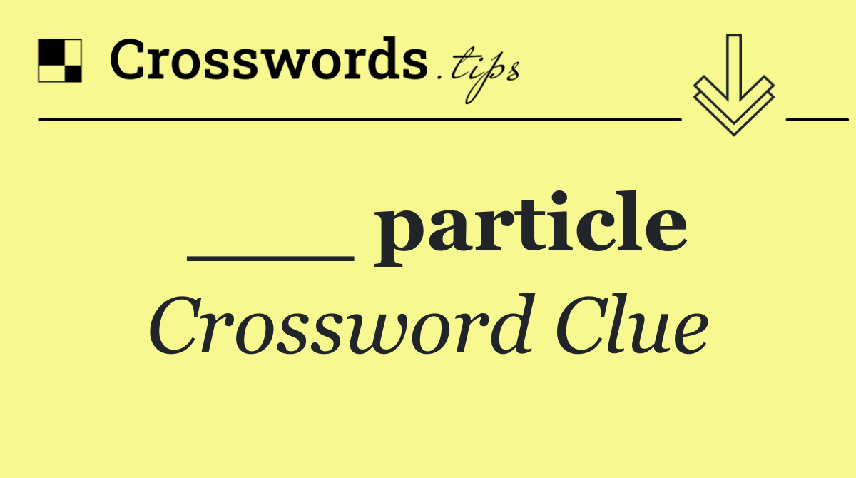 ___ particle