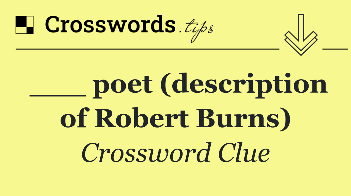 ___ poet (description of Robert Burns)