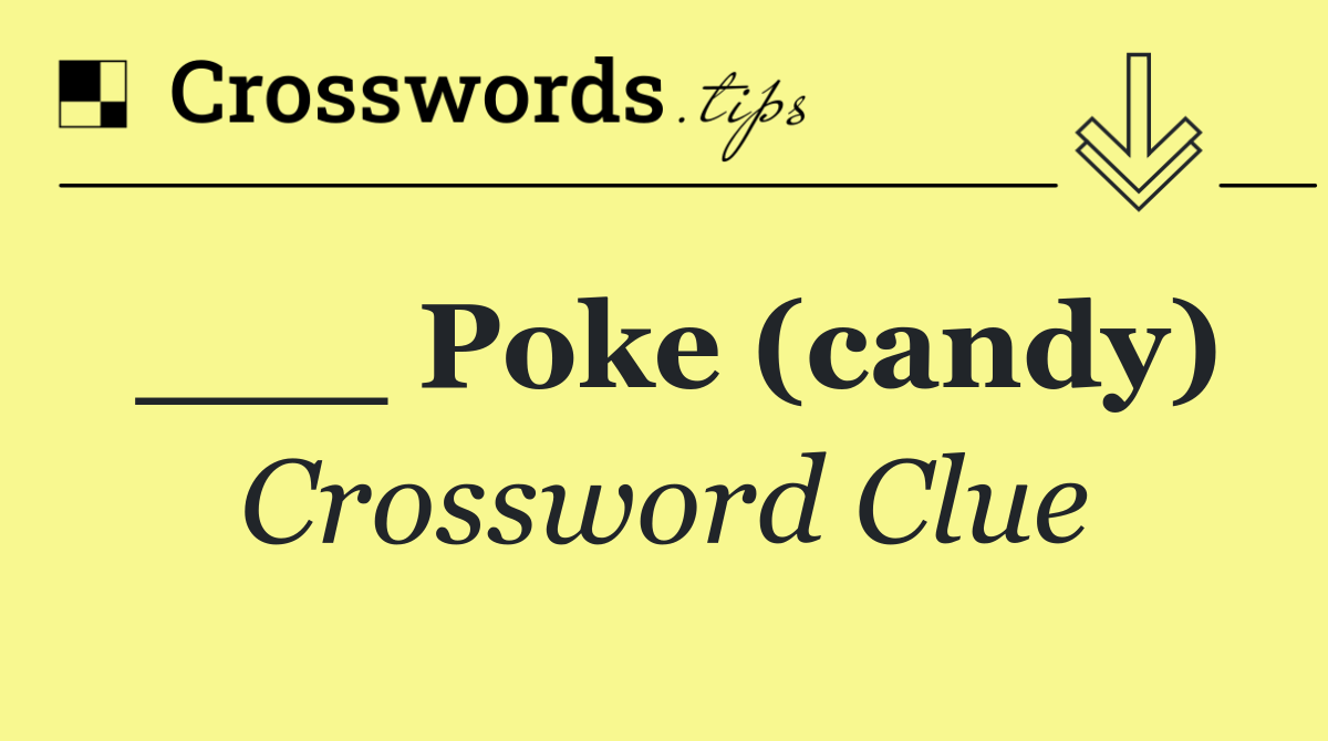 ___ Poke (candy)
