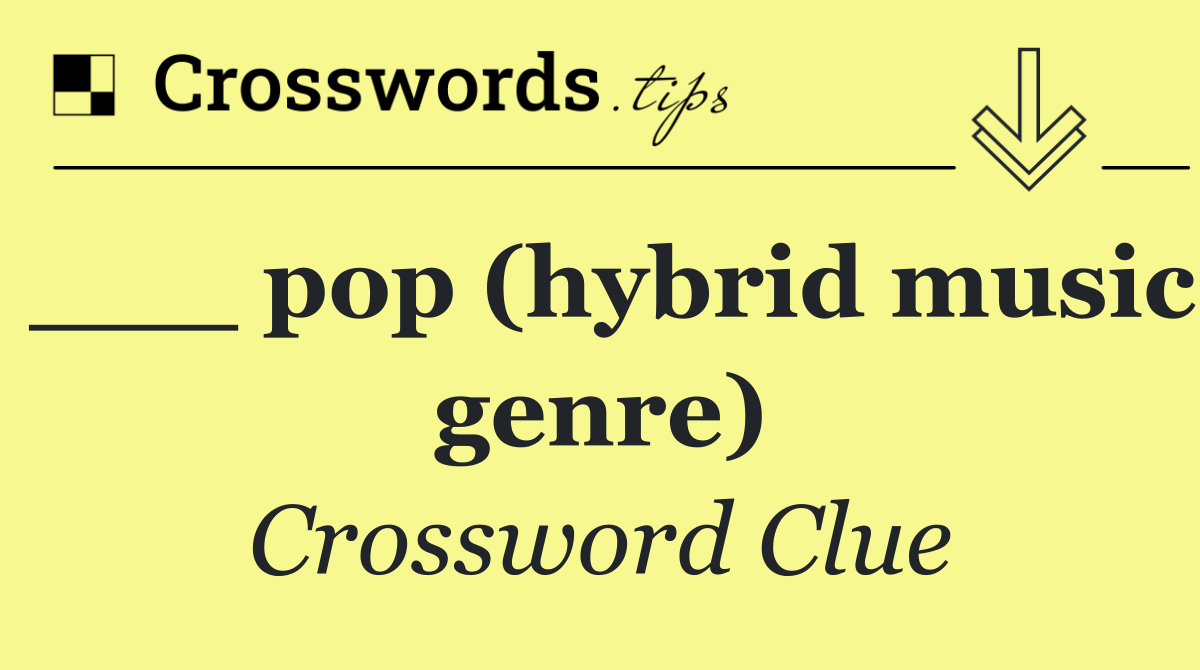 ___ pop (hybrid music genre)
