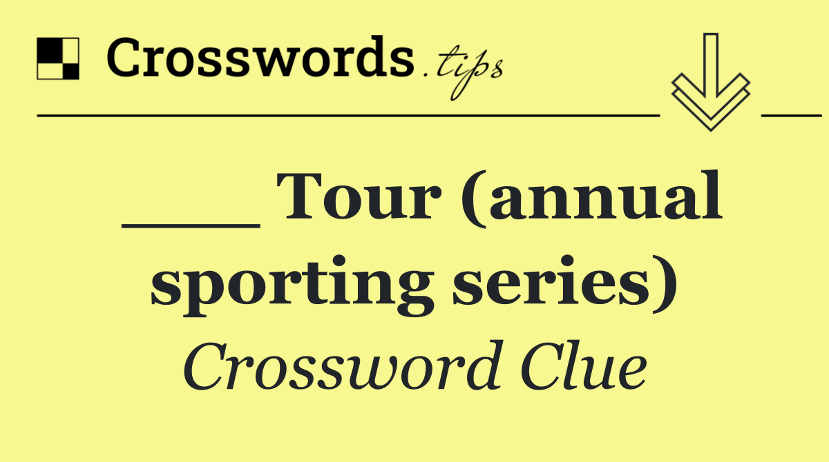 ___ Tour (annual sporting series)