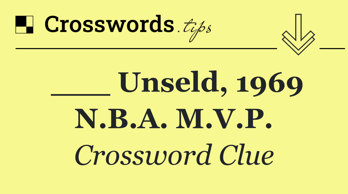 ___ Unseld, 1969 N.B.A. M.V.P.