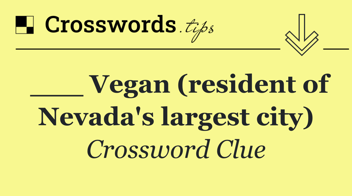 ___ Vegan (resident of Nevada's largest city)