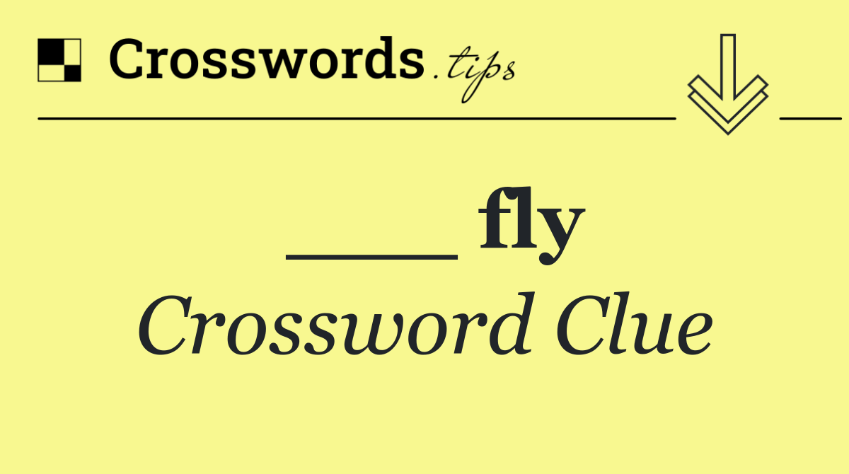 ___ fly