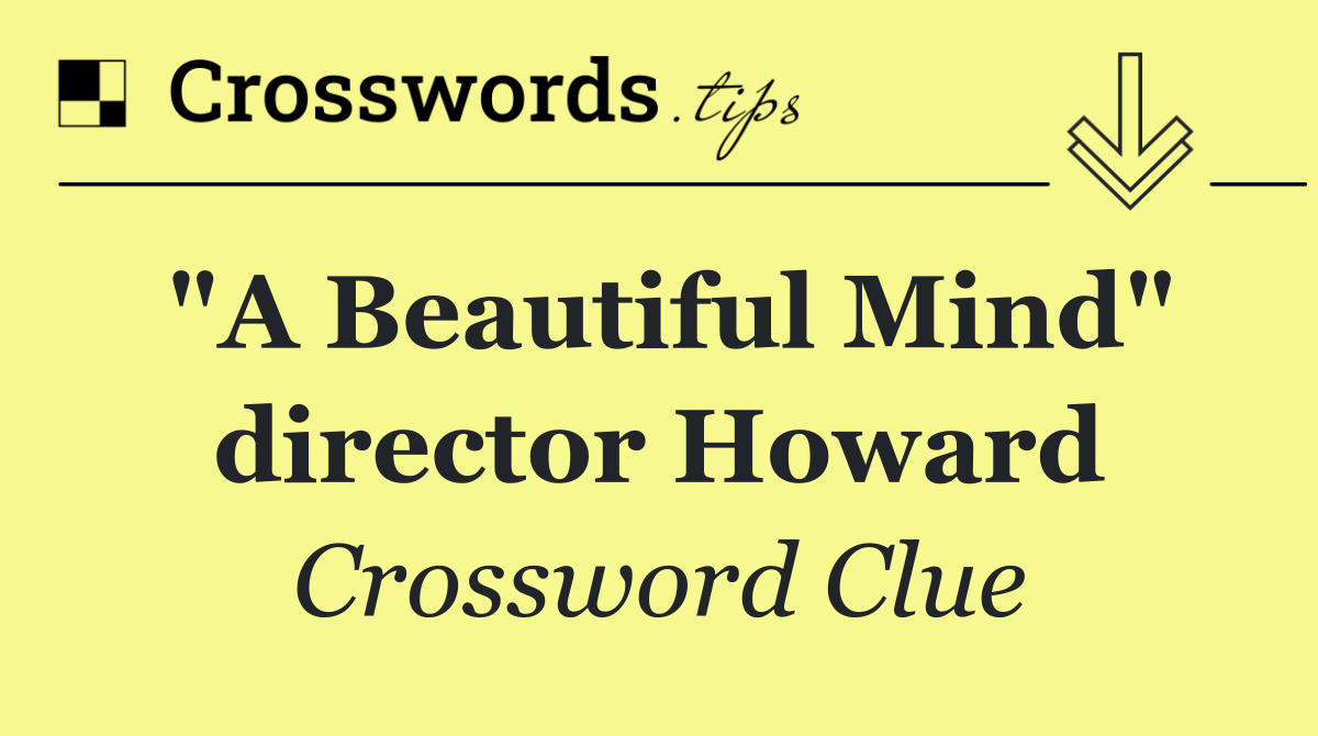 "A Beautiful Mind" director Howard
