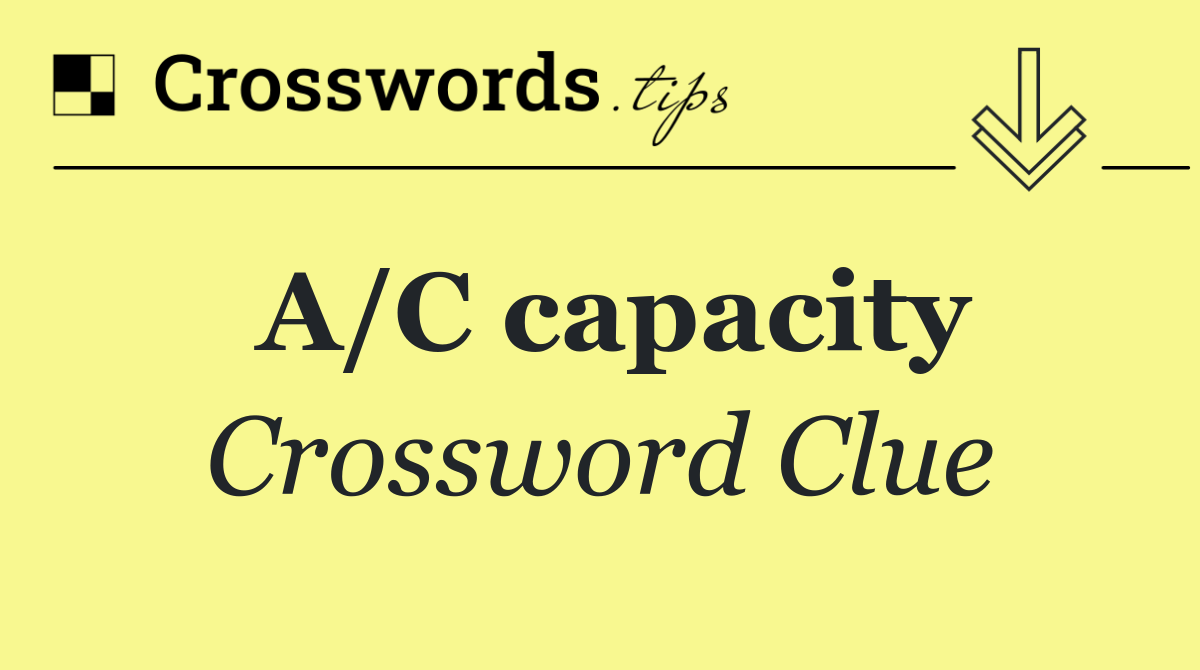 A/C capacity