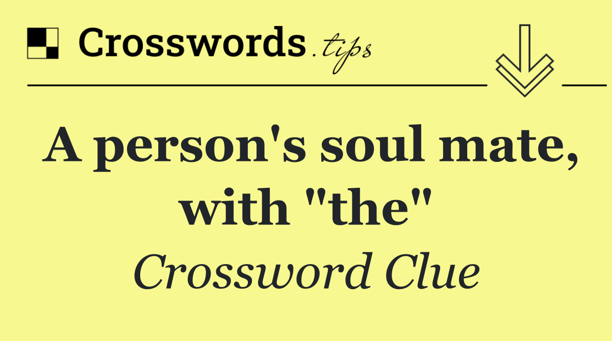 A person's soul mate, with "the"