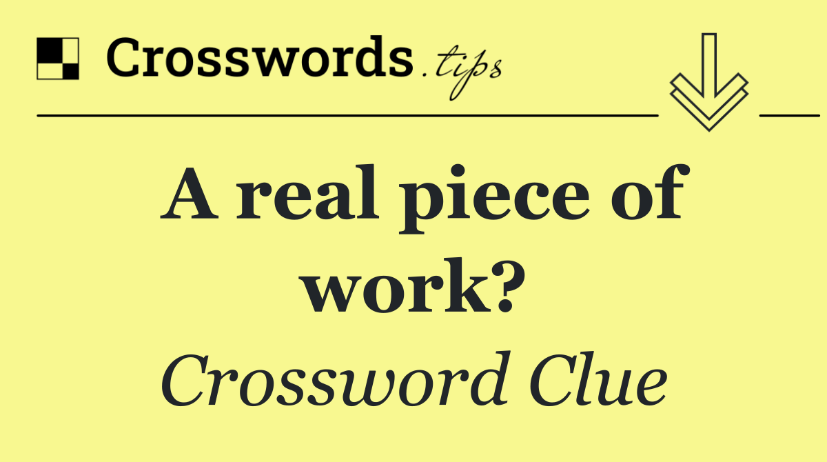 A real piece of work?