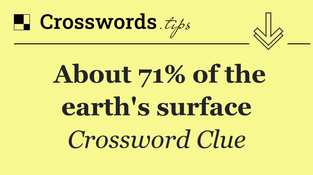 About 71% of the earth's surface