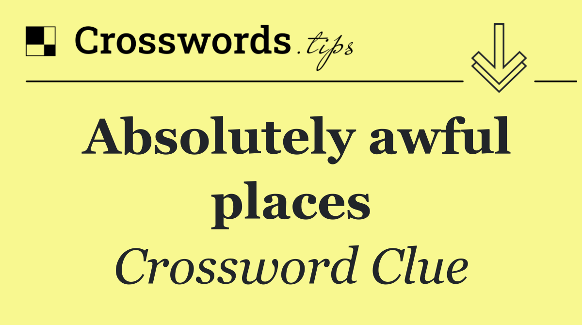 Absolutely awful places