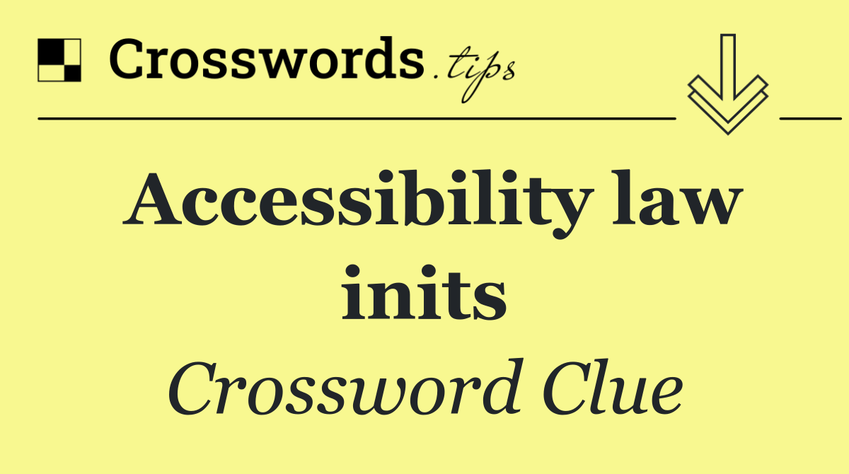 Accessibility law inits