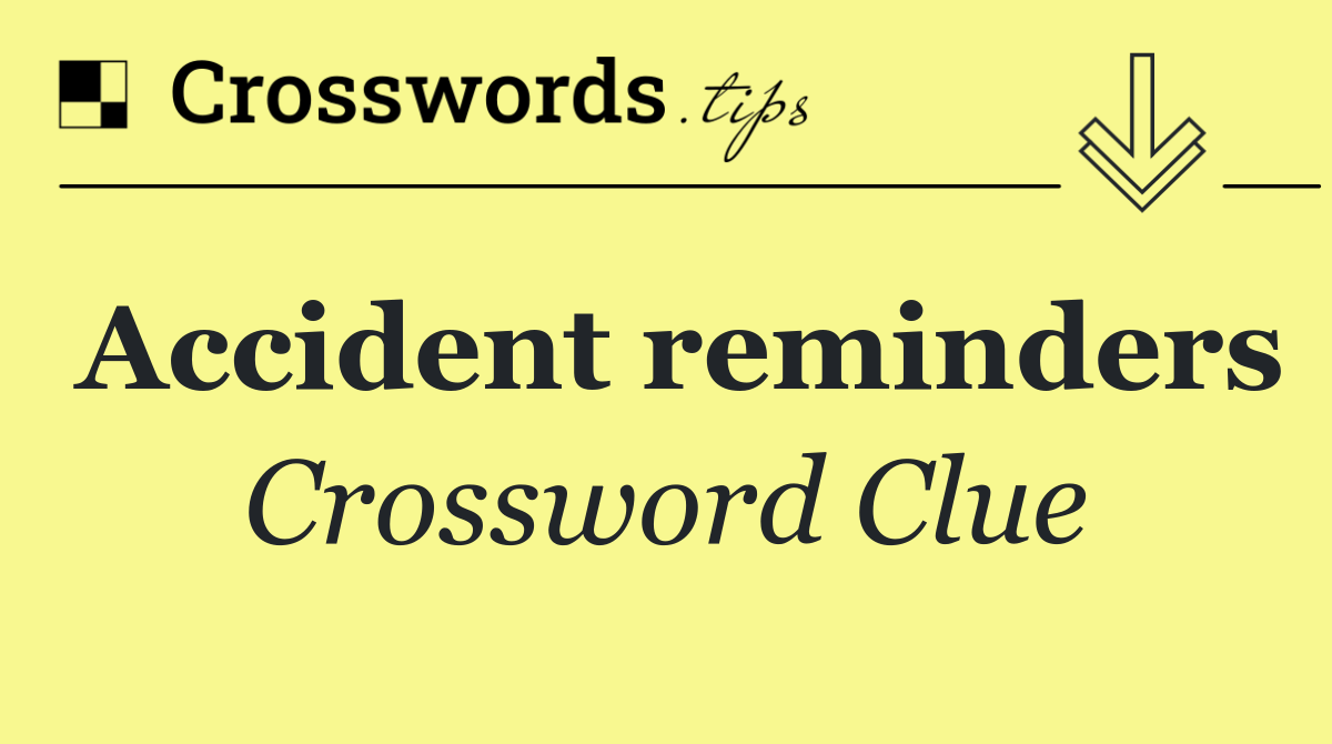 Accident reminders
