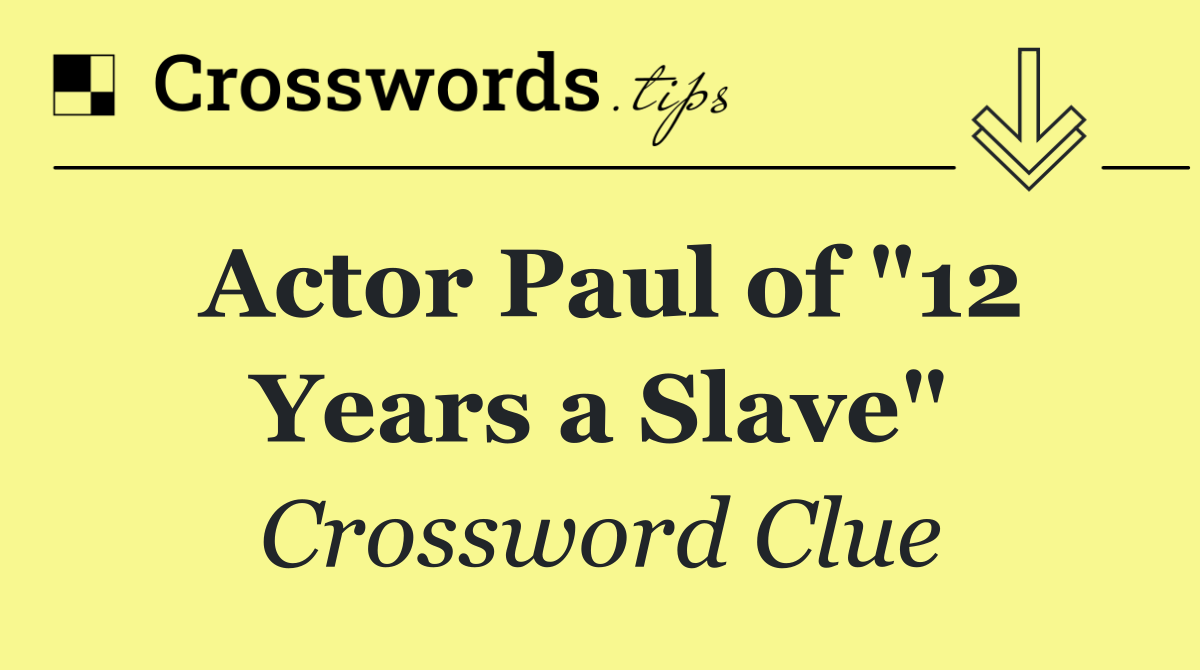 Actor Paul of "12 Years a Slave"
