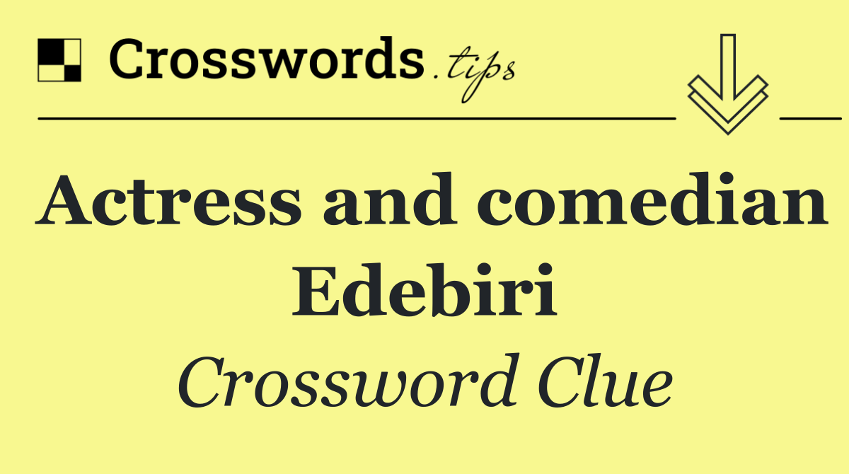 Actress and comedian Edebiri