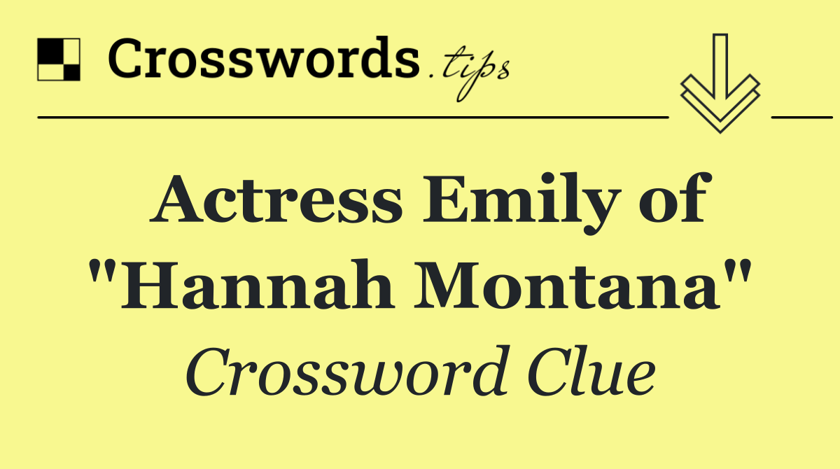 Actress Emily of "Hannah Montana"